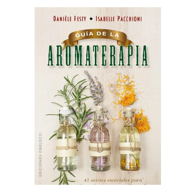 Guía de la Aromaterapia, Isabelle Pacchioni y Daniele Festy