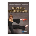 Salvaje o Domesticada, Gabriela Arias U..
