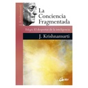 La Conciencia Fragmentada, J. Krishnamurti