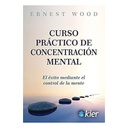 Curso Práctico de Concentración Mental, Ernest Wood