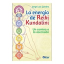 La Energía de Reiki Kundalini, Jorge Luis Gondra